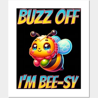 Buzz Off I'm Bee-sy Posters and Art
